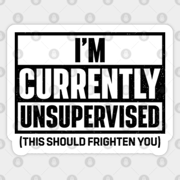 I'm Currently Unsupervised Sticker by RiseInspired